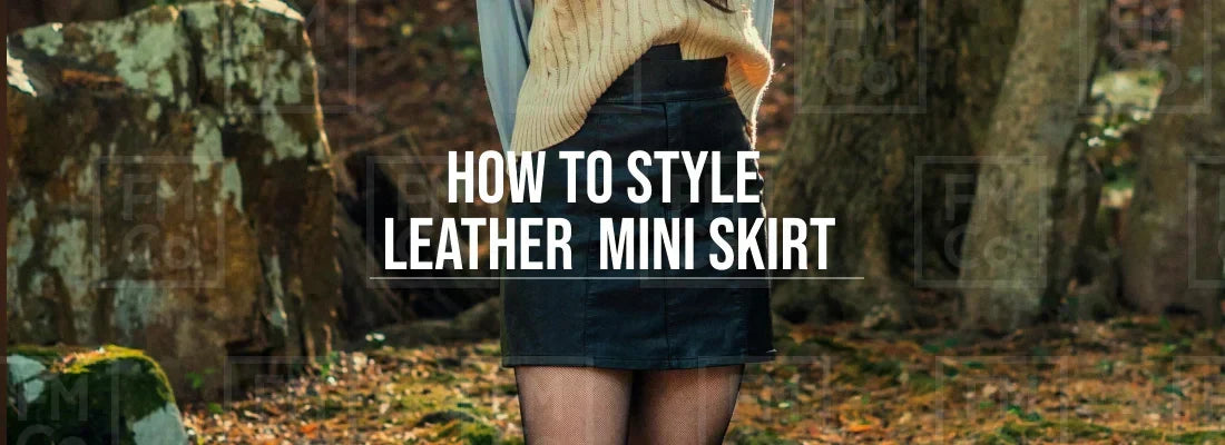 How to Style Leather Mini Skirt?