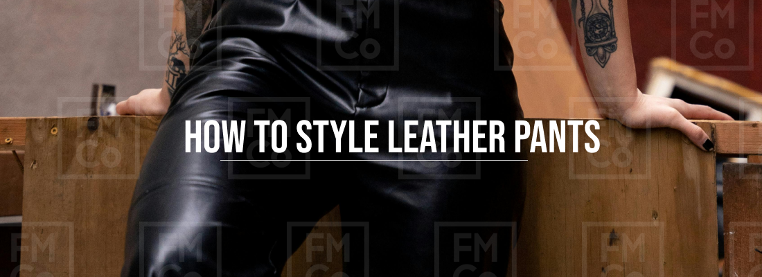How to Style Leather Pants?