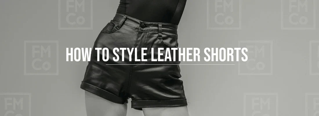 How to Style Leather Shorts