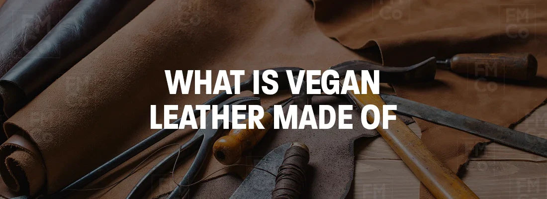 What is Vegan Leather Made of